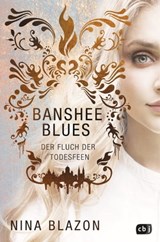 Banshee Blues – Der Fluch der Todesfeen - Nina Blazon - 9783641196998