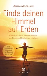 Finde deinen Himmel auf Erden - Anita Moorjani - 9783641198596