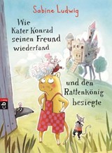 Wie Kater Konrad seinen Freund wiederfand und den Rattenkönig besiegte - Sabine Ludwig - 9783641211325