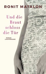 Und die Braut schloss die Tür - Ronit Matalon - 9783641215835