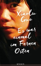 Es war einmal im Fernen Osten - Xiaolu Guo - 9783641218188