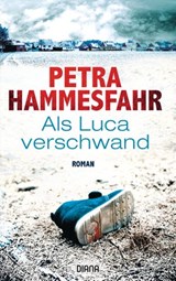 Als Luca verschwand - Petra Hammesfahr - 9783641222345