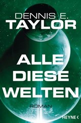 Alle diese Welten - Dennis E. Taylor - 9783641223892
