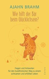 Wie hilft der Bär beim Glücklichsein? - Ajahn Brahm - 9783641224004