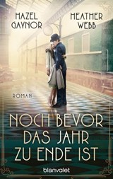Noch bevor das Jahr zu Ende ist - Hazel Gaynor ; Heather Webb - 9783641226800