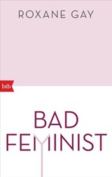 Bad Feminist - Roxane Gay - 9783641227555