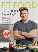 Fit Food – Optimale Gesundheit und Fitness mit Genuss - Gordon Ramsay - 9783641230029