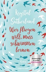 Wer fliegen will, muss schwimmen lernen - Krystal Sutherland - 9783641234874