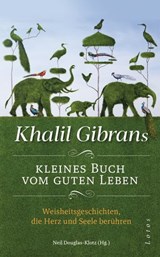 Khalil Gibrans kleines Buch vom guten Leben - Khalil Gibran - 9783641238827