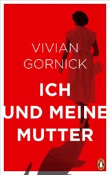 Ich und meine Mutter - Vivian Gornick - 9783641239862