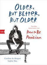 Older, but Better, but Older: Von den Autorinnen von How to Be Parisian Wherever You Are - Caroline de Maigret ; Sophie Mas - 9783641239978