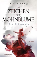Im Zeichen der Mohnblume - Die Schamanin - R.F. Kuang - 9783641243876