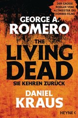 The Living Dead - Sie kehren zurück - George A. Romero ; Daniel Kraus - 9783641246594