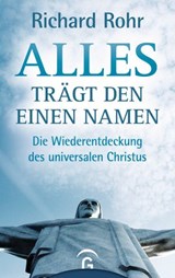 Alles trägt den einen Namen - Richard Rohr - 9783641248765
