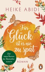 Für Glück ist es nie zu spät - Heike Abidi - 9783641251246