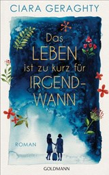 Das Leben ist zu kurz für irgendwann - Ciara Geraghty - 9783641252915