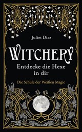 Witchery – Entdecke die Hexe in dir - Juliet Diaz - 9783641253493