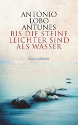 Bis die Steine leichter sind als Wasser - António Lobo Antunes - 9783641255541