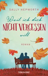 Weil ich dich nicht vergessen will - Sally Hepworth - 9783641257101