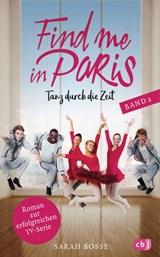 Find me in Paris - Tanz durch die Zeit (Band 2) - Sarah Bosse - 9783641257279