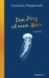 Dein Herz ist mein Meer - Courtney Peppernell - 9783641262600