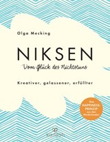 Niksen – Vom Glück des Nichtstuns - Olga Mecking - 9783641264543
