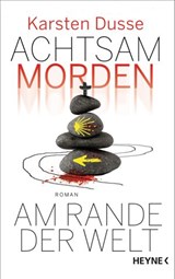 Achtsam morden am Rande der Welt - Karsten Dusse - 9783641265182