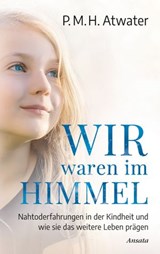 Wir waren im Himmel - P.M.H. Atwater - 9783641265359