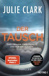 Der Tausch – Zwei Frauen. Zwei Tickets. Und nur ein Ausweg. - Julie Clark - 9783641267575