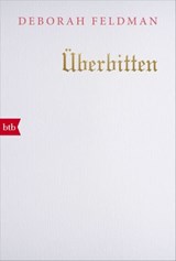 Überbitten - Deborah Feldman - 9783641269937