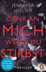Denk an mich, wenn du stirbst - Jennifer Hillier - 9783641276812