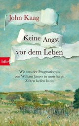 Keine Angst vor dem Leben - John Kaag - 9783641280932