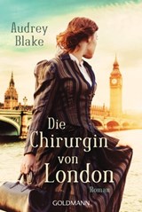 Die Chirurgin von London - Audrey Blake - 9783641284671