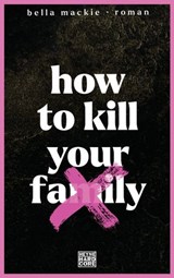 How to kill your family - Bella Mackie - 9783641284756