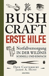 Bushcraft - Erste Hilfe - Notfallversorgung in der Wildnis - schnell und einfach - Dave Canterbury - 9783641287566