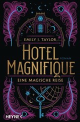 Hotel Magnifique – Eine magische Reise - Emily J. Taylor - 9783641287870