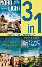 Mord am Urlaubsort: - Nordlicht – Die Tote am Strand / Provenzalische Verwicklungen / Mord mit Meerblick (3in1-Bundle) - Sophie Bonnet ; Anette Hinrichs ; Ranka Nikolić - 9783641287962