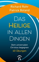 Das Heilige in allen Dingen - Richard Rohr ; Patrick Boland - 9783641292911