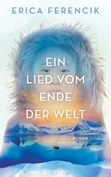 Ein Lied vom Ende der Welt - Erica Ferencik - 9783641294847