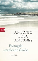 Portugals strahlende Größe - António Lobo Antunes - 9783641302665