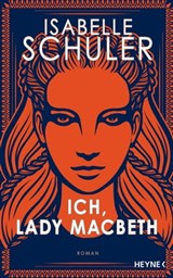 Ich, Lady Macbeth - Isabelle Schuler - 9783641302863