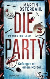 Die Party - Gefangen mit einem Mörder … - Martin Österdahl - 9783641303051