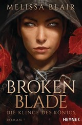 Broken Blade – Die Klinge des Königs - Melissa Blair - 9783641303211