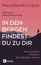 In den Bergen findest du zu dir - Petra Bartoli y Eckert - 9783641303945
