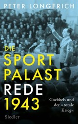 Die Sportpalast-Rede 1943 - Peter Longerich - 9783641305703