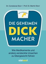 Die geheimen Dickmacher - Wie Medikamente und andere versteckte Ursachen zu Übergewicht führen - Constanze Dr. Storr ; Martin Prof. Dr. Storr - 9783641305772