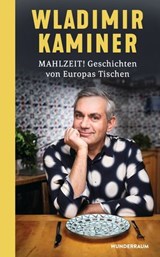 Mahlzeit! Geschichten von Europas Tischen - Wladimir Kaminer - 9783641308025