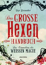 Das große Hexen-Handbuch der weißen Magie. - Skye Alexander - 9783641309718