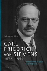 Carl Friedrich von Siemens 1872–1941 - Johannes Bähr - 9783641310639