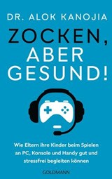 Zocken, aber gesund! - Dr. Alok Kanojia - 9783641311896